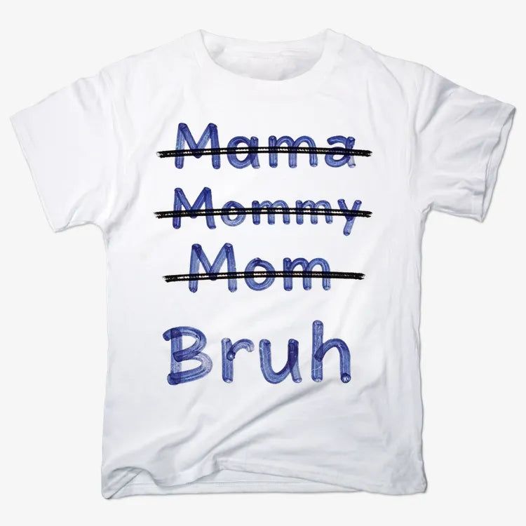 Mama Mommy Mom Bruh
