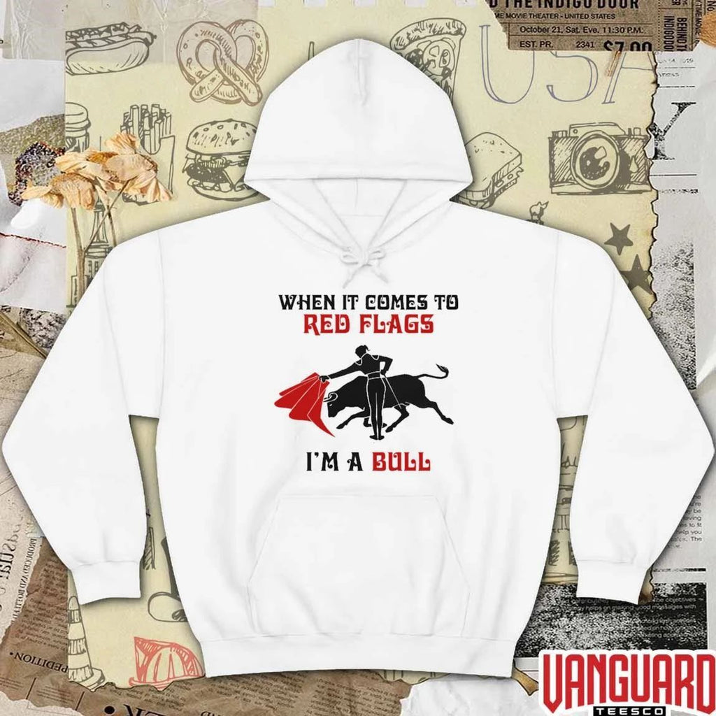 When It Comes To Red Flags, I’m A Bull t-shirt