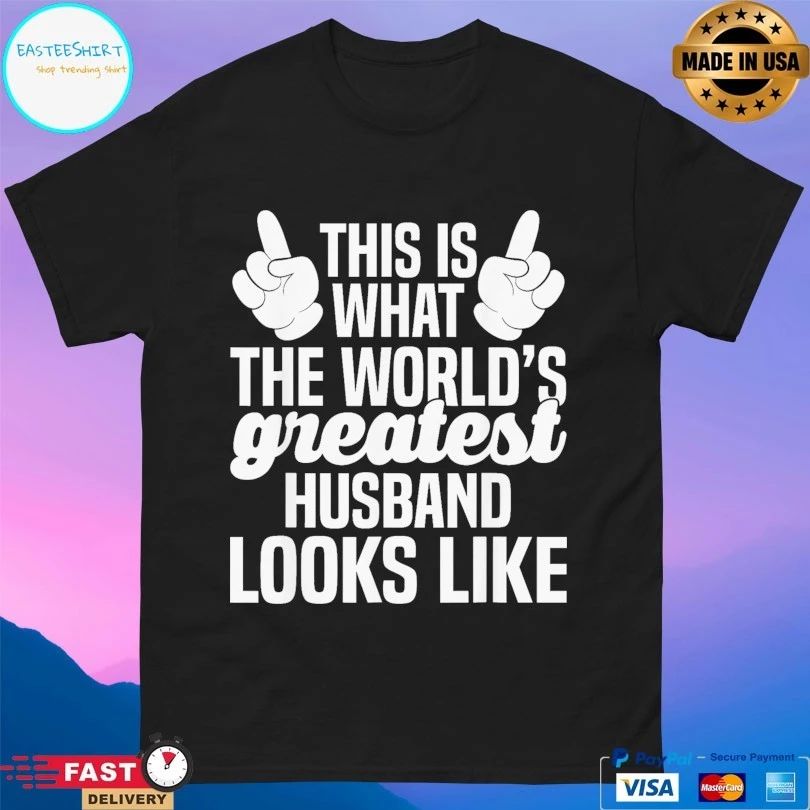 This Is What The World’s Greatest Husband Looks Like T-shirt