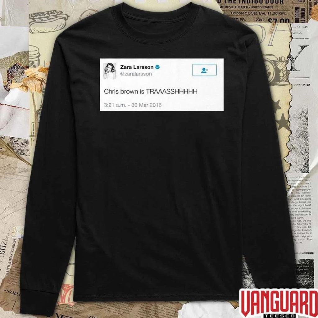 Zara Larsson Tweet Chris Brown Is Trash t-shirt
