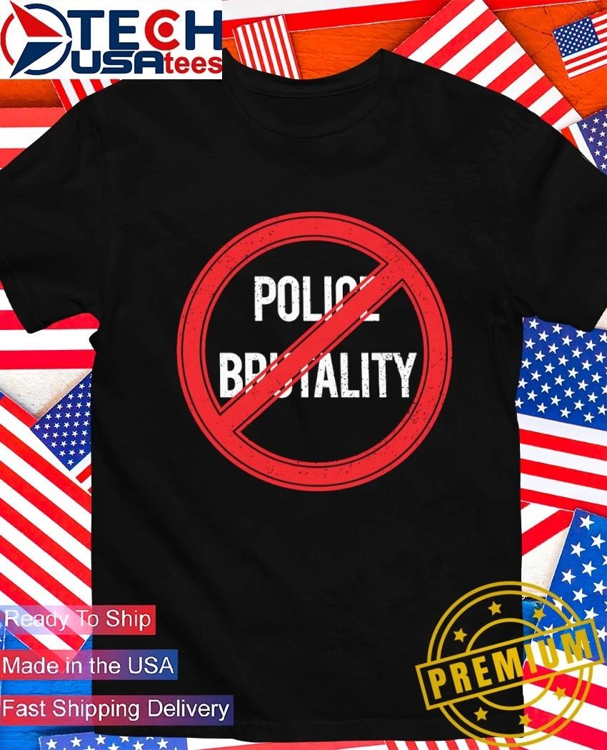 No Police Brutality shirt