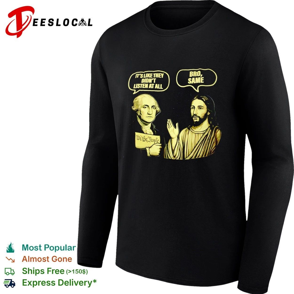George Washington and Jesus It Is Like They Did Not Listen at All Bro Same T-shirt