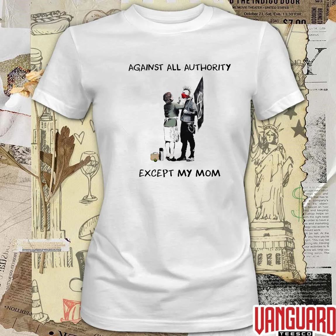 Against All Authority Except My Mom 23punk Happy Mother’s Day t-shirt