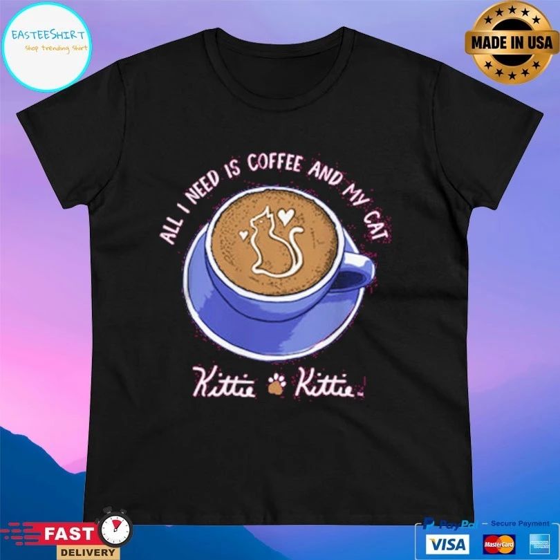 All I Need Is Coffee And My Cat Kittie T-shirt