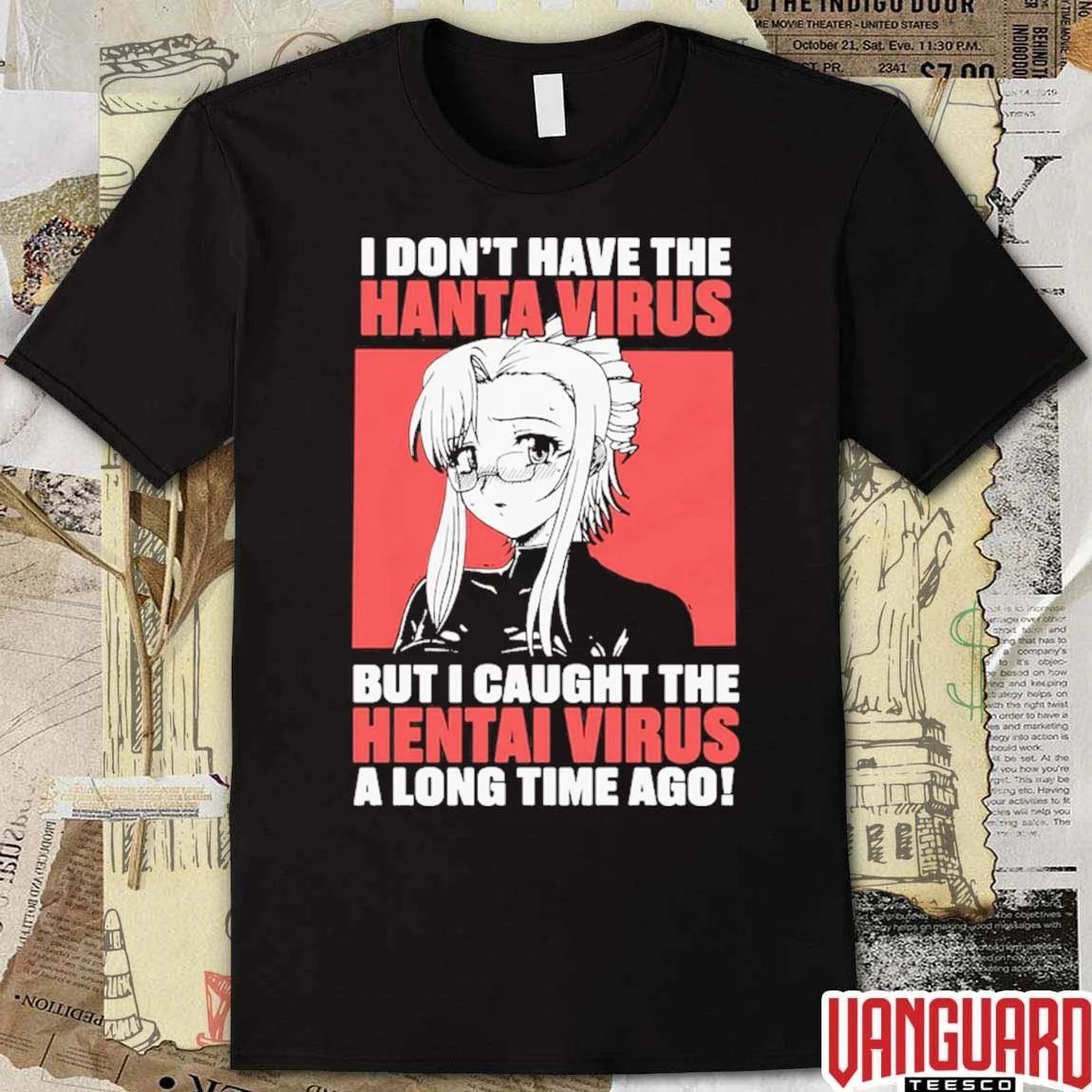 I Don’t Have The Hanta Virus But I Caught The Hentai Virus A Long Time Ago t-shirt