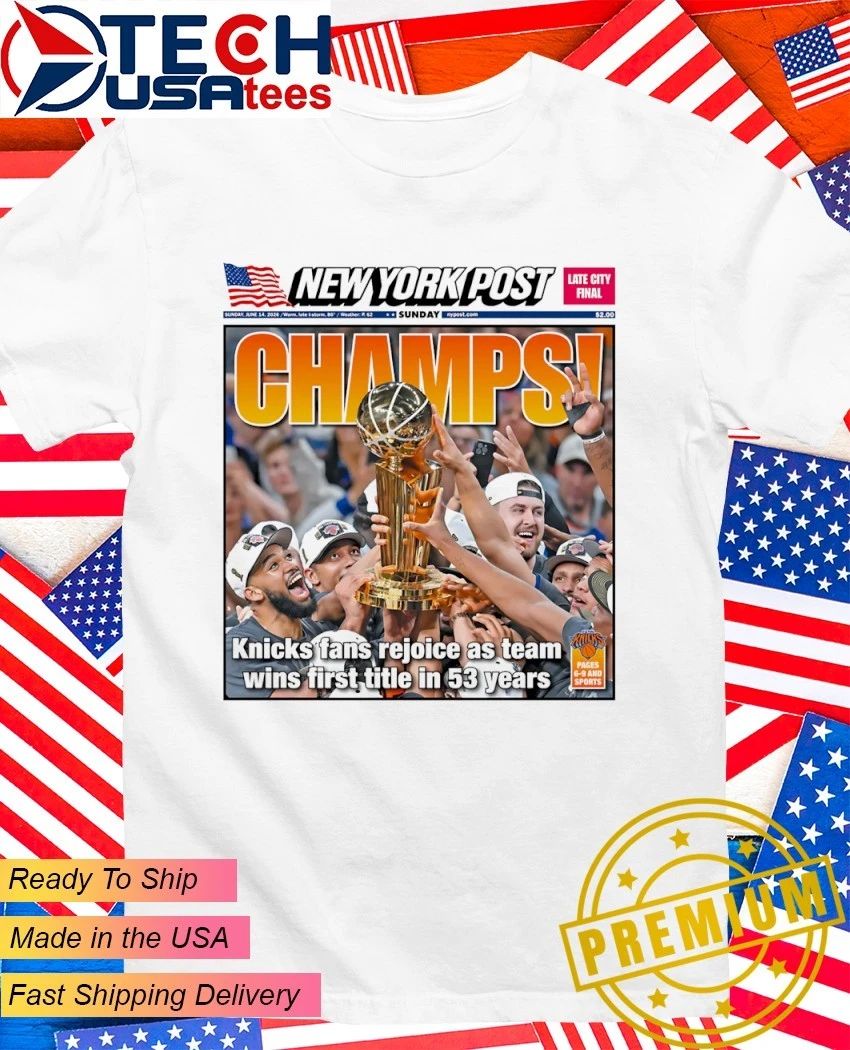 New York Post Champs Knicks fans rejoice as team wins first title in 53 years shirt