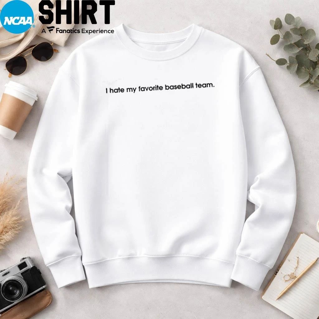 I Hate You Favorite Baseball Team T-Shirt