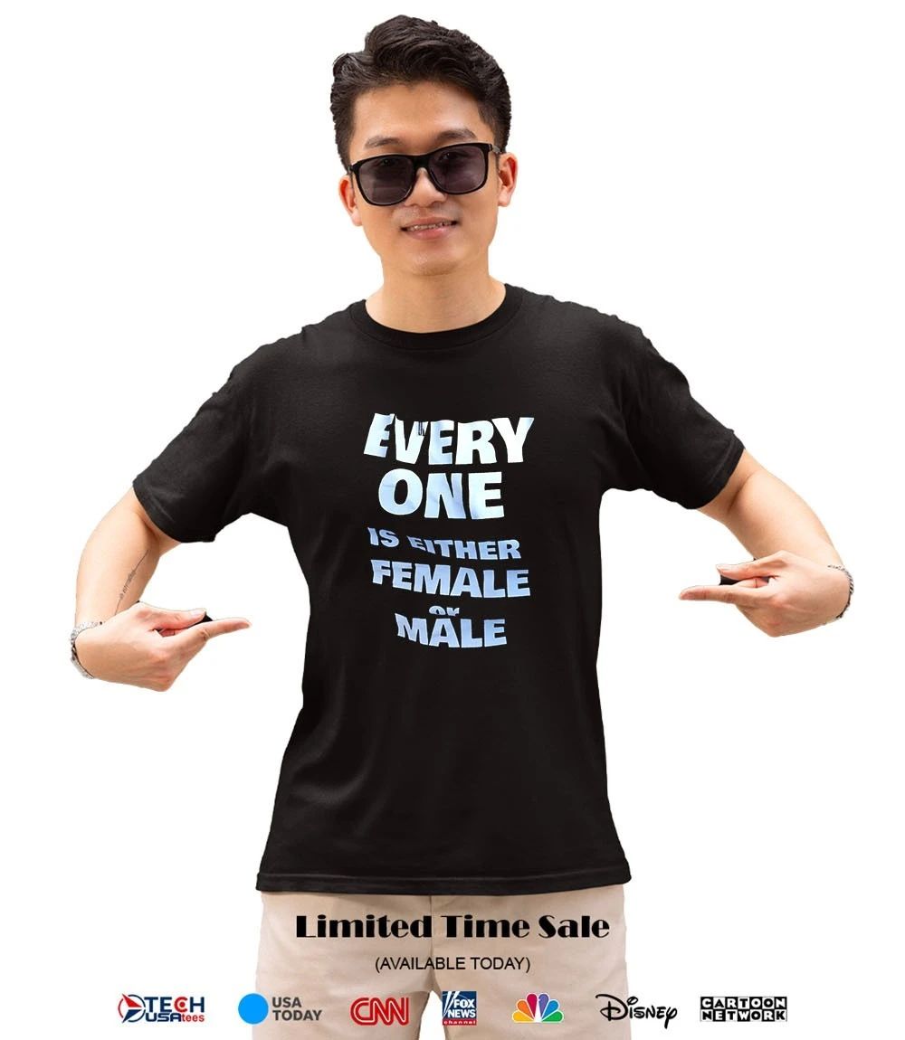 Every one is either female or male shirt