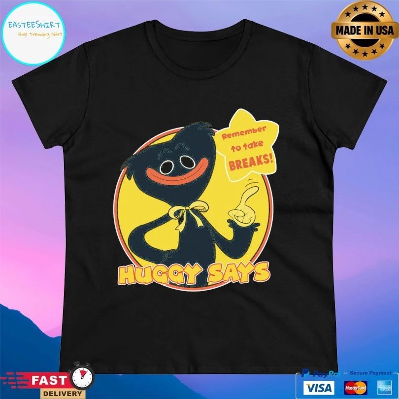 Huggy Wuggy Huggy Says Remember To Take Breaks T-shirts