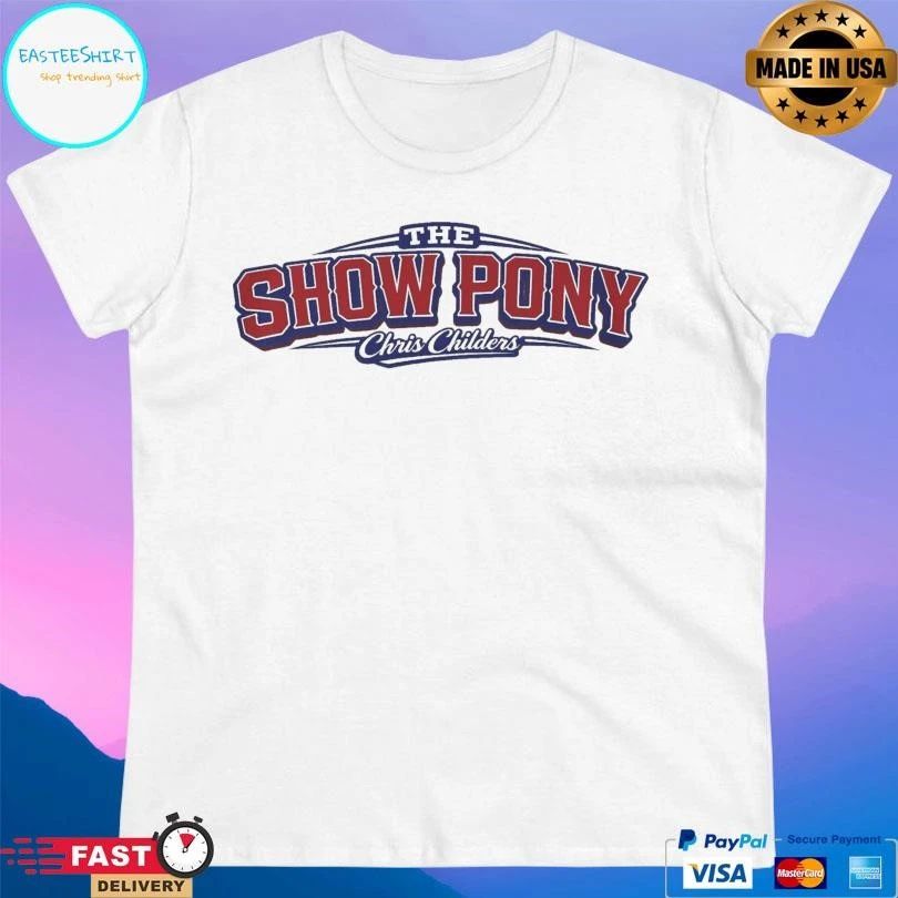 The Show Pony Chris Childers T-shirts