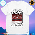 There Is A Storm Coming Basketball T-shirts
