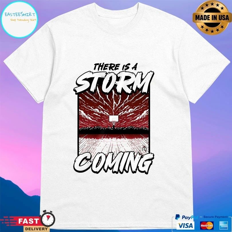 There Is A Storm Coming Basketball T-shirts