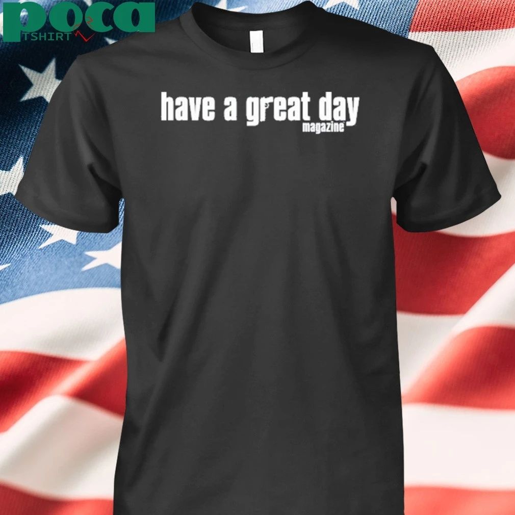 Have A Great Day Magazine They Don’t Pay Us To Make Friends Shirt