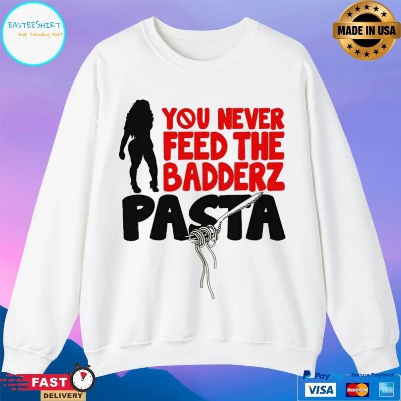 Fredo You Never Feed The Badderz Pasta T-shirt