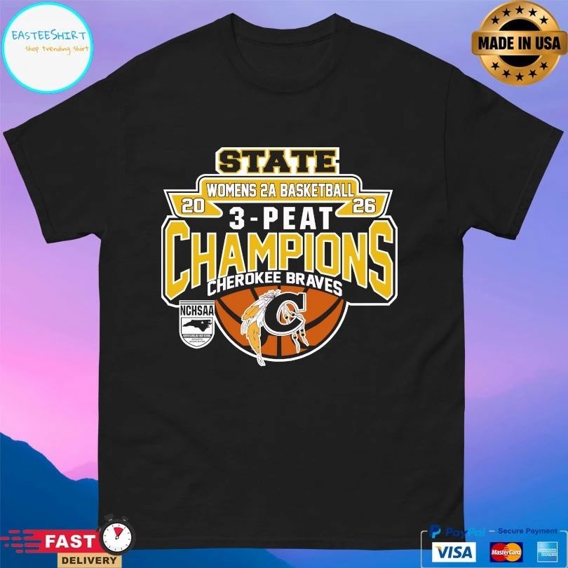 NCHSAA State Women’s 2A Basketball 3-Peat Champions Cherokee Braves 2026 T-shirts