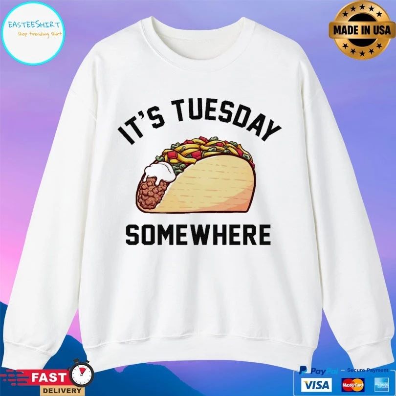 It’s Tuesday Taco Somewhere T-shirt