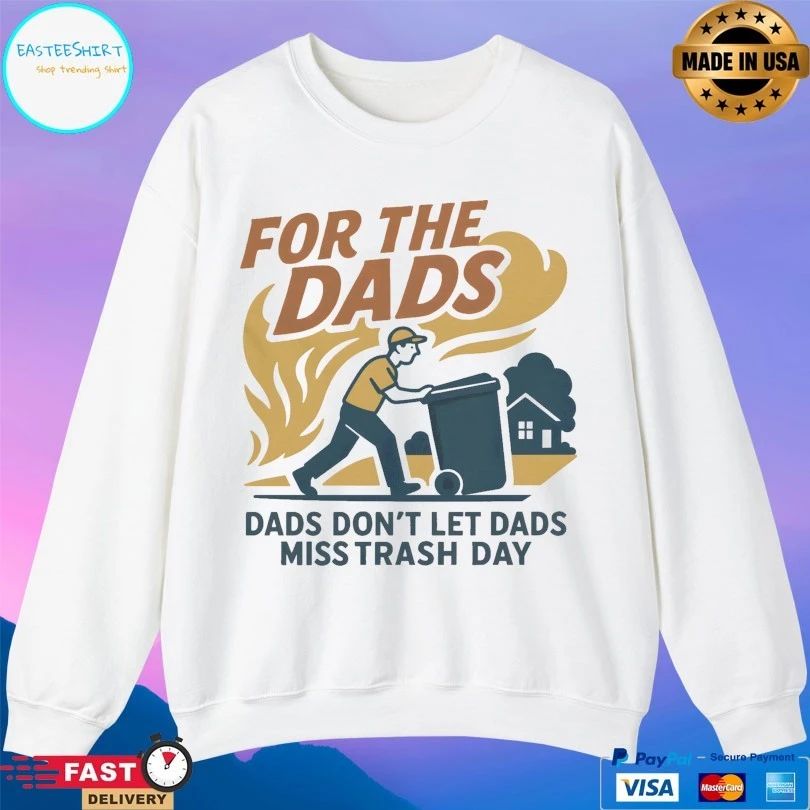 For The Dads Dads Don’t Let Dads Miss Trash Day T-shirts