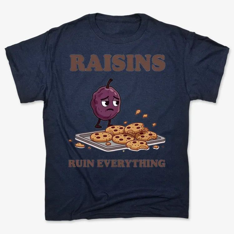 Raisins Ruined Everything T-Shirt