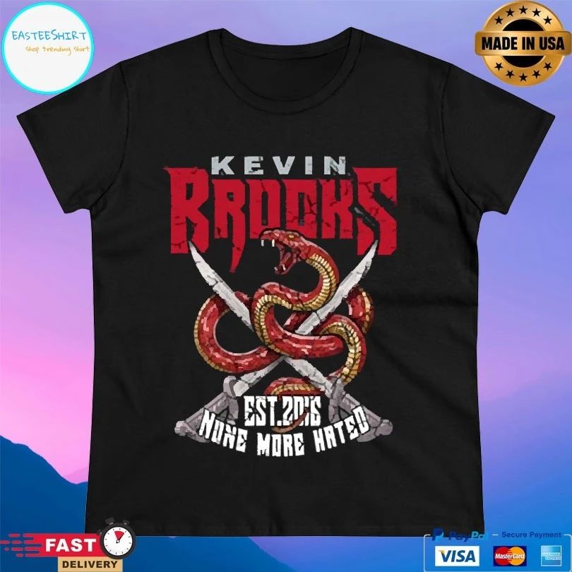 Kevin Brooks None More Hated Est 2016 T-shirts