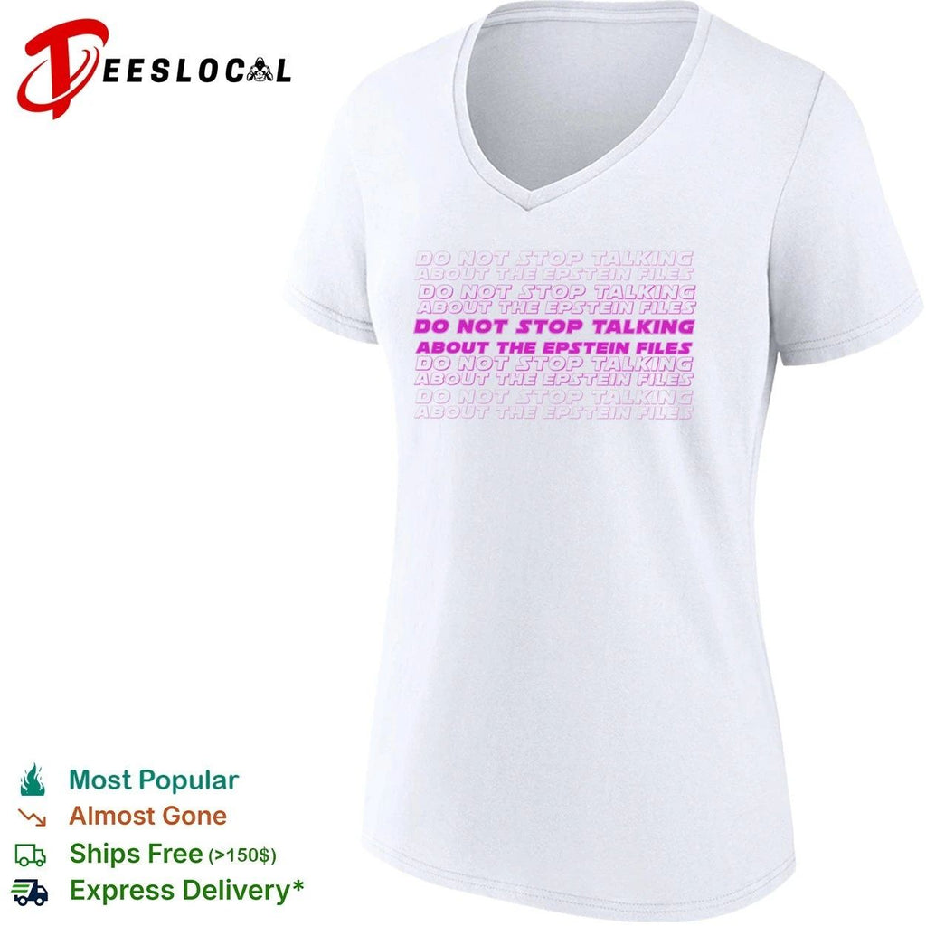 Do Not Stop Talking About the Epstein Files T-shirt