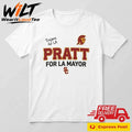 Trojans for LA Pratt For LA Mayor Shirt