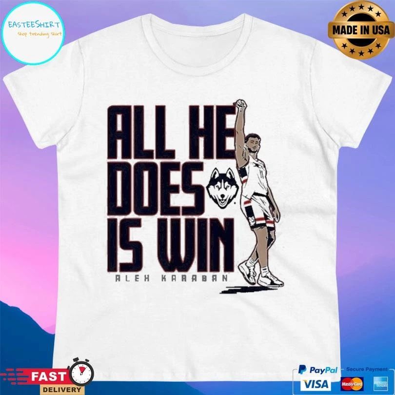 Uconn Huskies Men’s Basketball Alex Karaban All He Does Is Win T-shirts