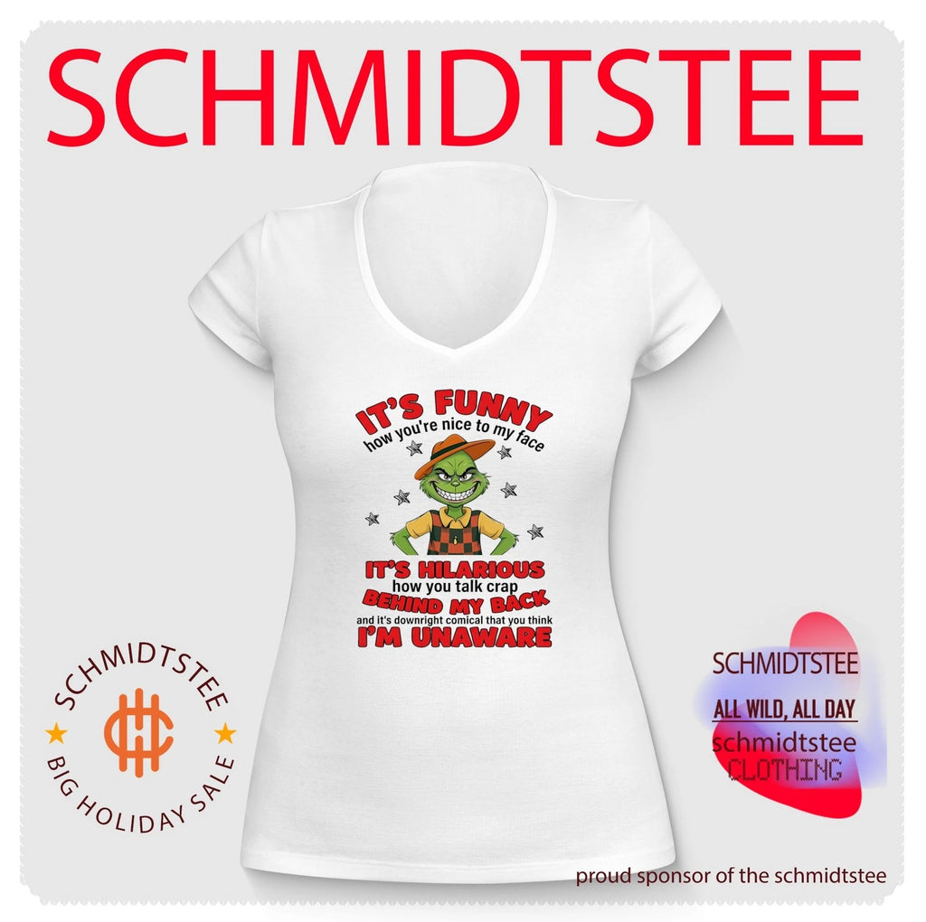 It’s funny how you’re nice to my face it’s hilarious how you talk crap behind my back and it’s downright comical that you think i’m unaware shirt
