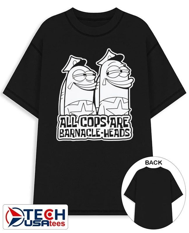 All cops are barnacle-heads shirt