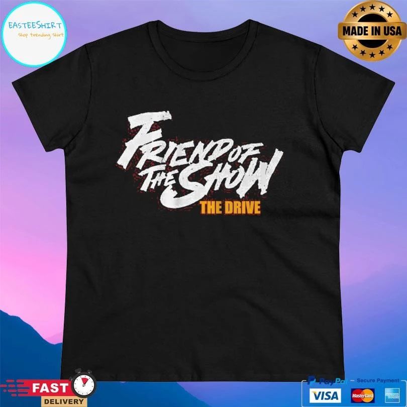 The Drive Friend Of The Show 96.5 The Fan T-shirts