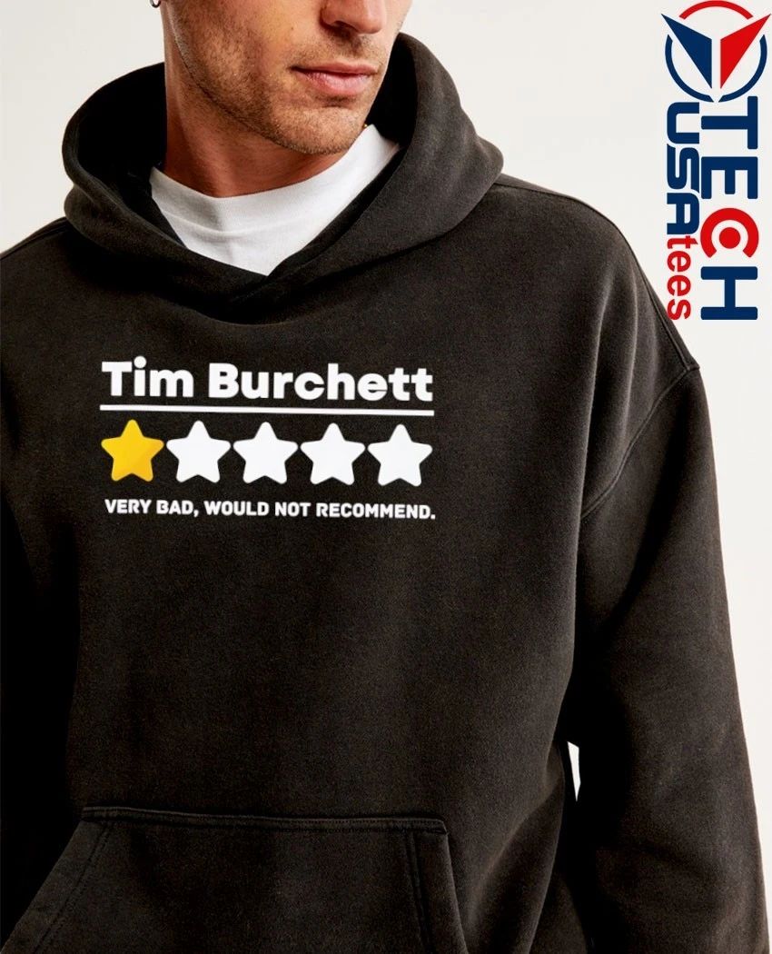 Tim Burchett one star very bad would not recommend shirt