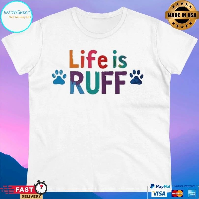 Life Is Ruff Dog Lover 2026 T-shirts
