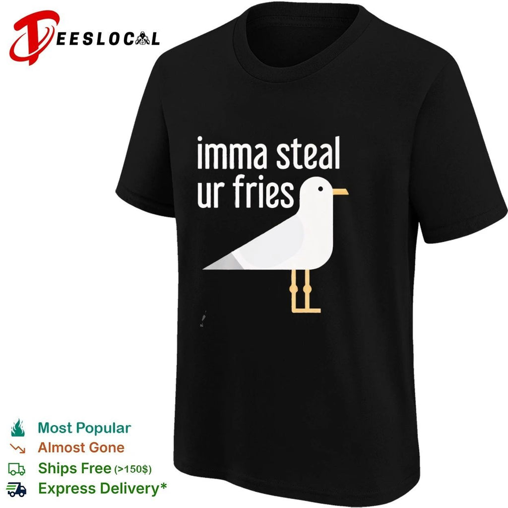 Imma Steal Ur Fries Seagull funny bird T-shirt