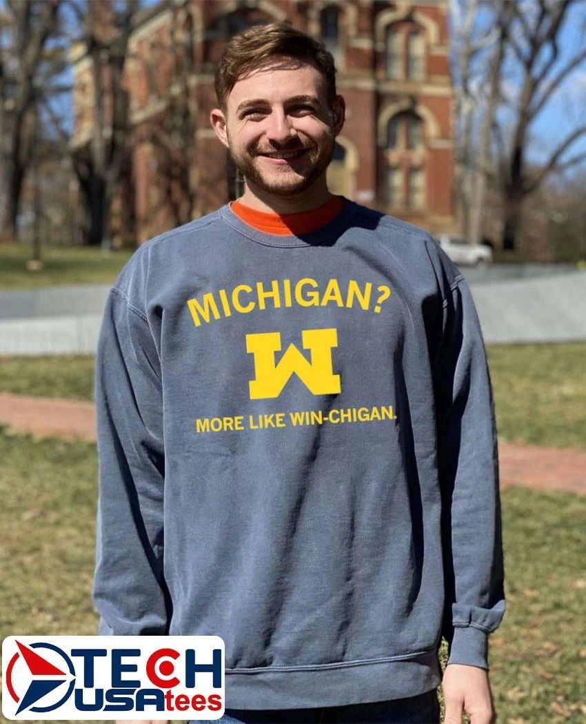 Michigan more like Win-chigan shirt