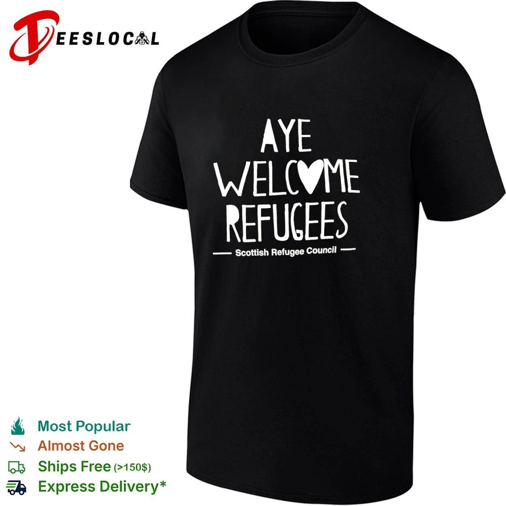 Aye Welcome Refugees Scottish Refugee Council T-shirt