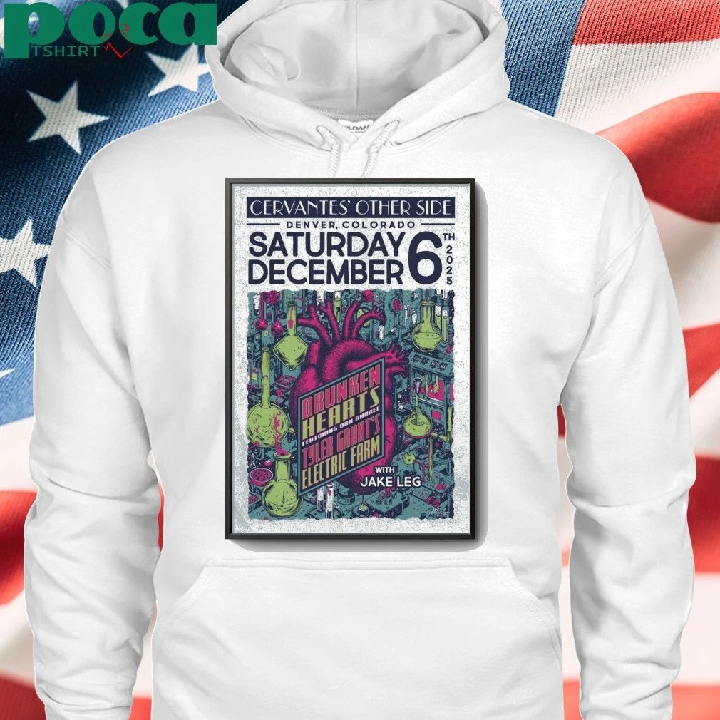 Drunken Hearts Ft. Dan Andree & Tyler Grant’S Electric Farm W Jake Leg Dec 6 2025 Denver Colorado Poster shirt