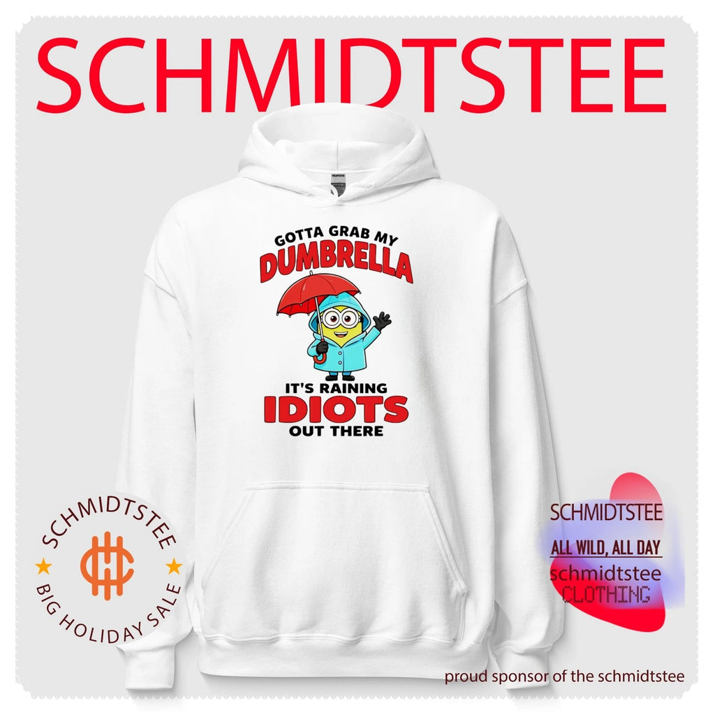 Gotta Grab My Dumbrella It Is Raining Idiots Out There shirt