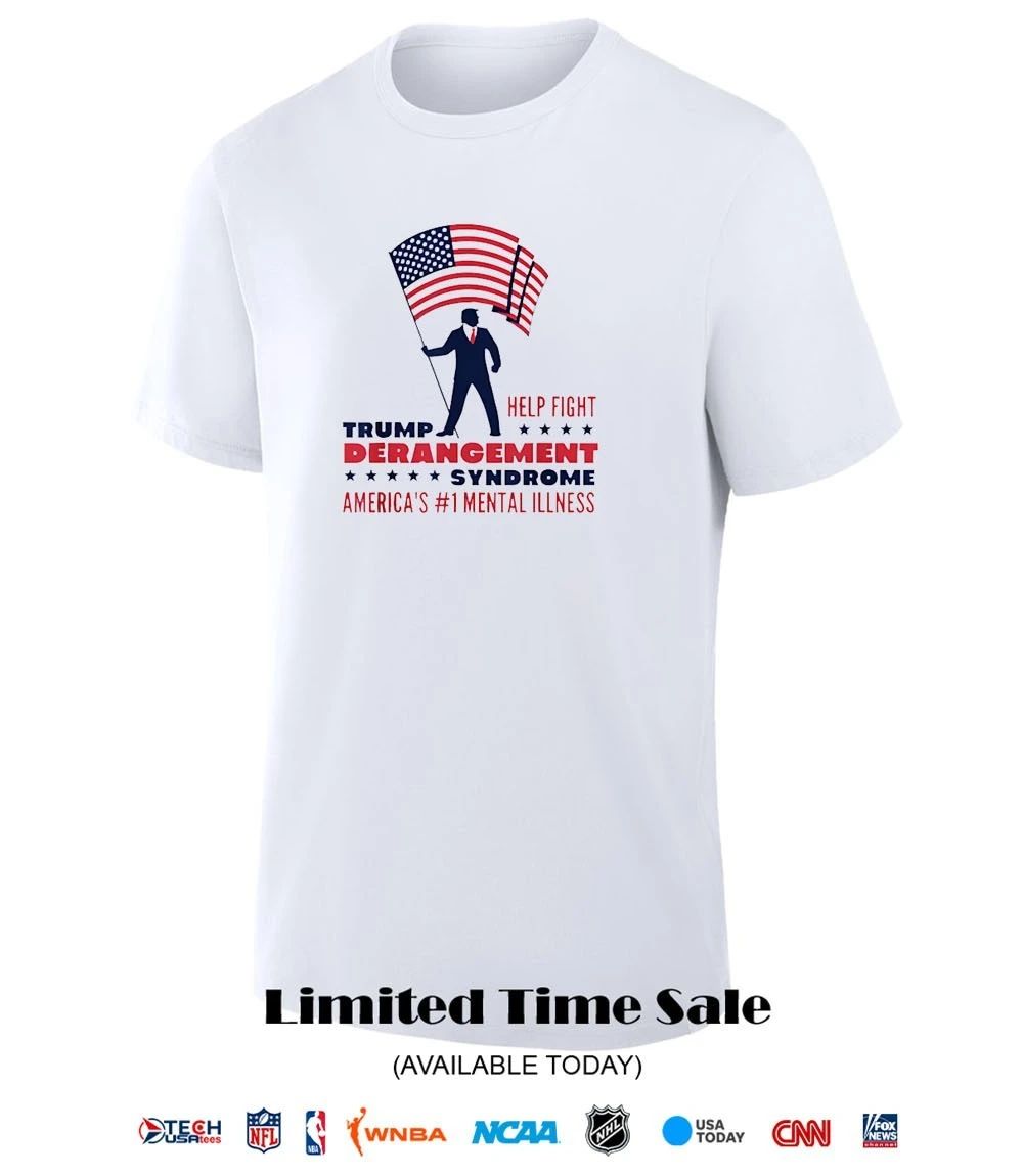 Help fight Trump Derangement Syndrome America’s No. 1 Mental Illness shirt