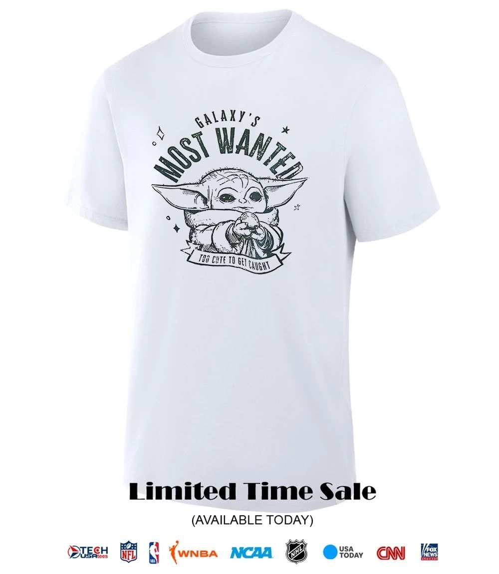 Yoda Galaxy’s most wanted too cute to get caught shirt