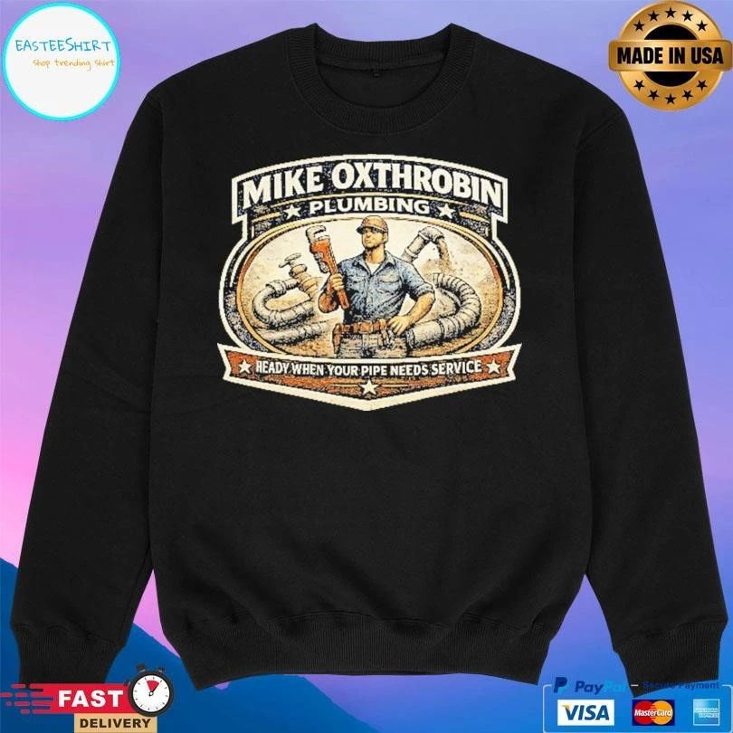 Mike Oxthrobin Plumbing Ready When Your Pipe Needs Service T-shirts