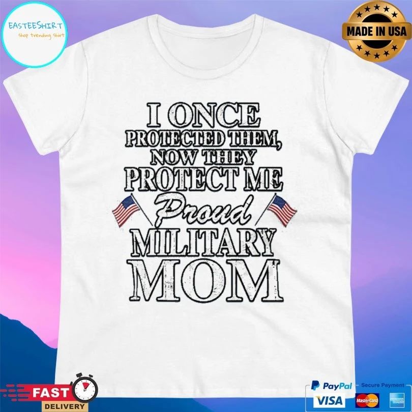 I Once Protected Them Now They Protect Me Proud Military Mom T-shirt