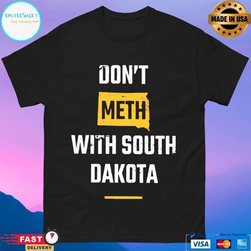 Don’t Meth With South Dakota T-shirt
