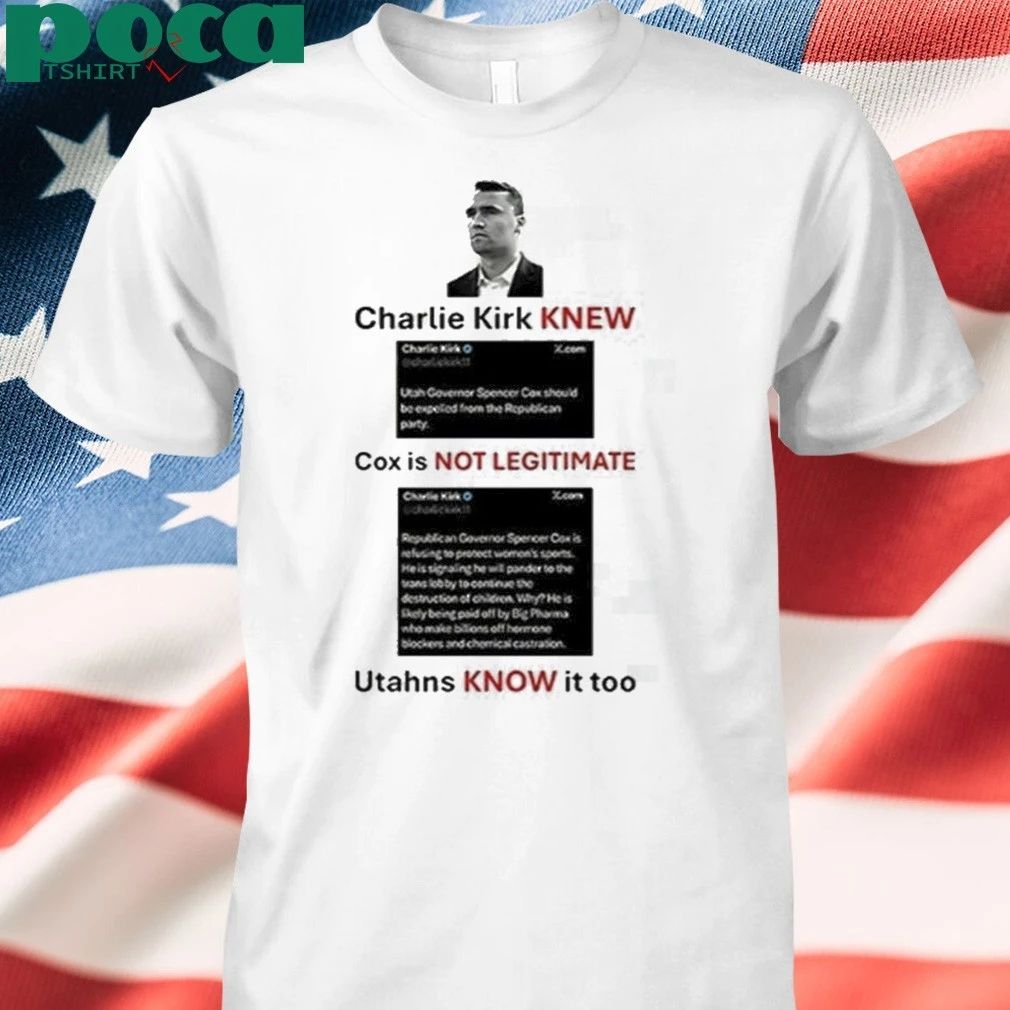 Charlie Kirk New Cox Is Not Legitimate Utahns Know It Too Shirt