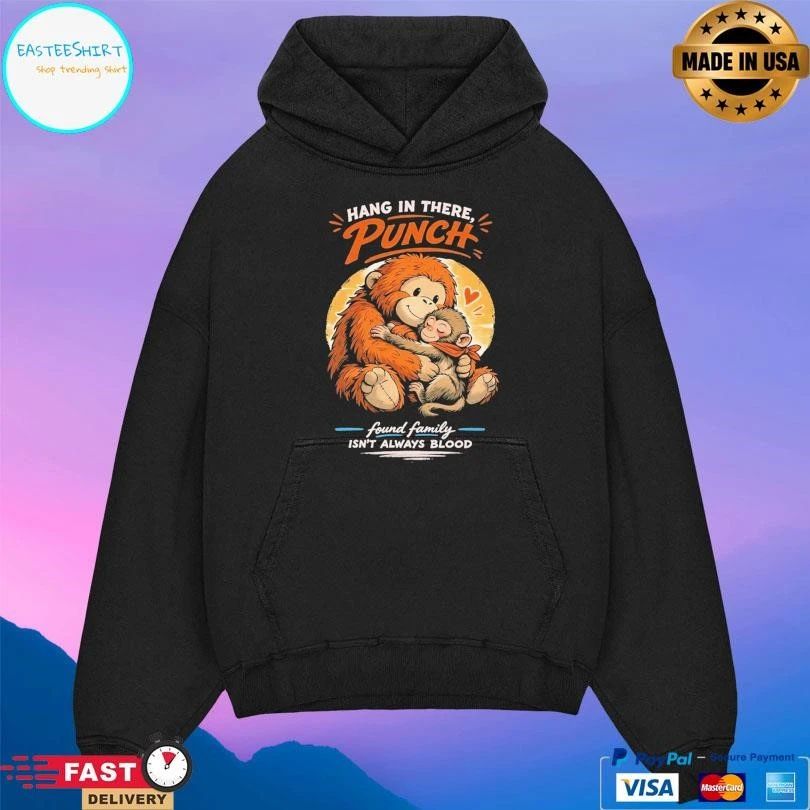 Hang In There Punch Monkey Found Family Isn’t Always Blood T-shirts