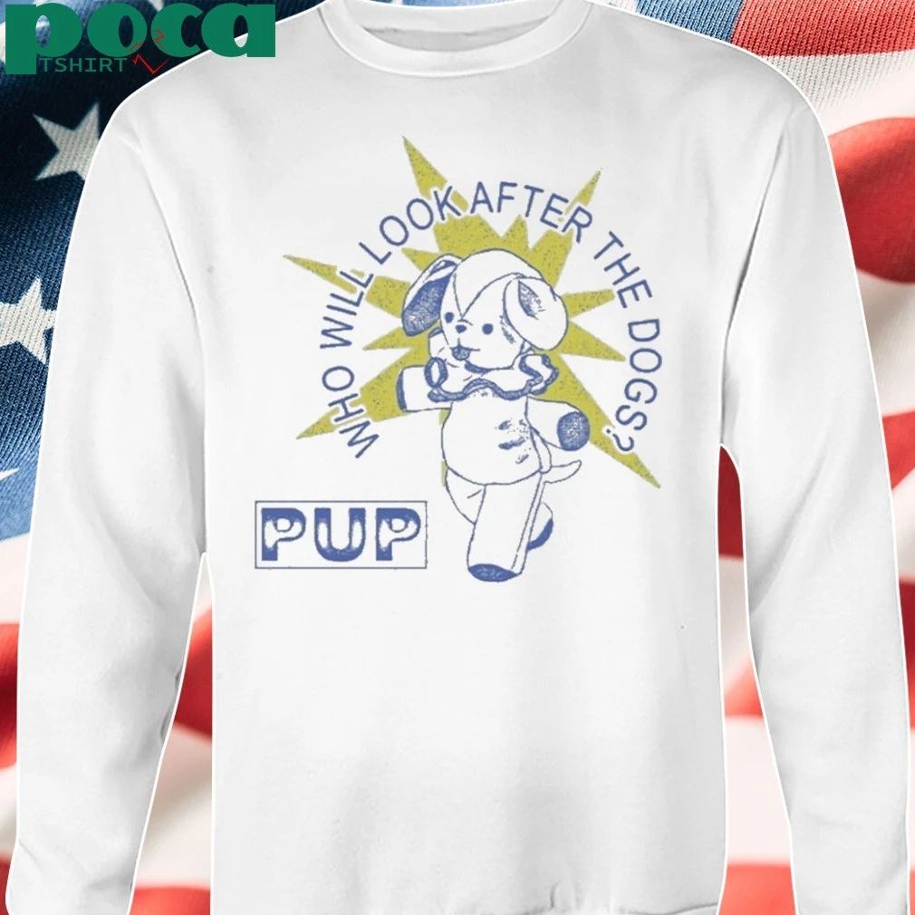 Who Will Look After The Dog Dog Star Shirt