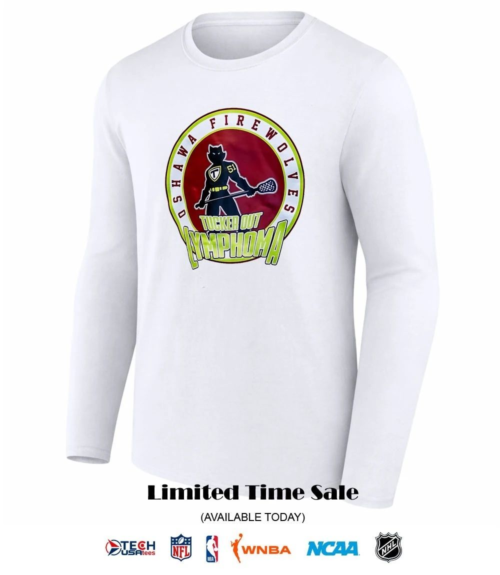 Oshawa Firewolves Lacrosse Tucker Out Lymphoma shirt