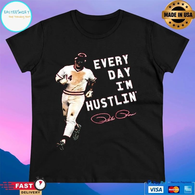 Every Day I’m Hustlin’ Pete Rose T-shirts