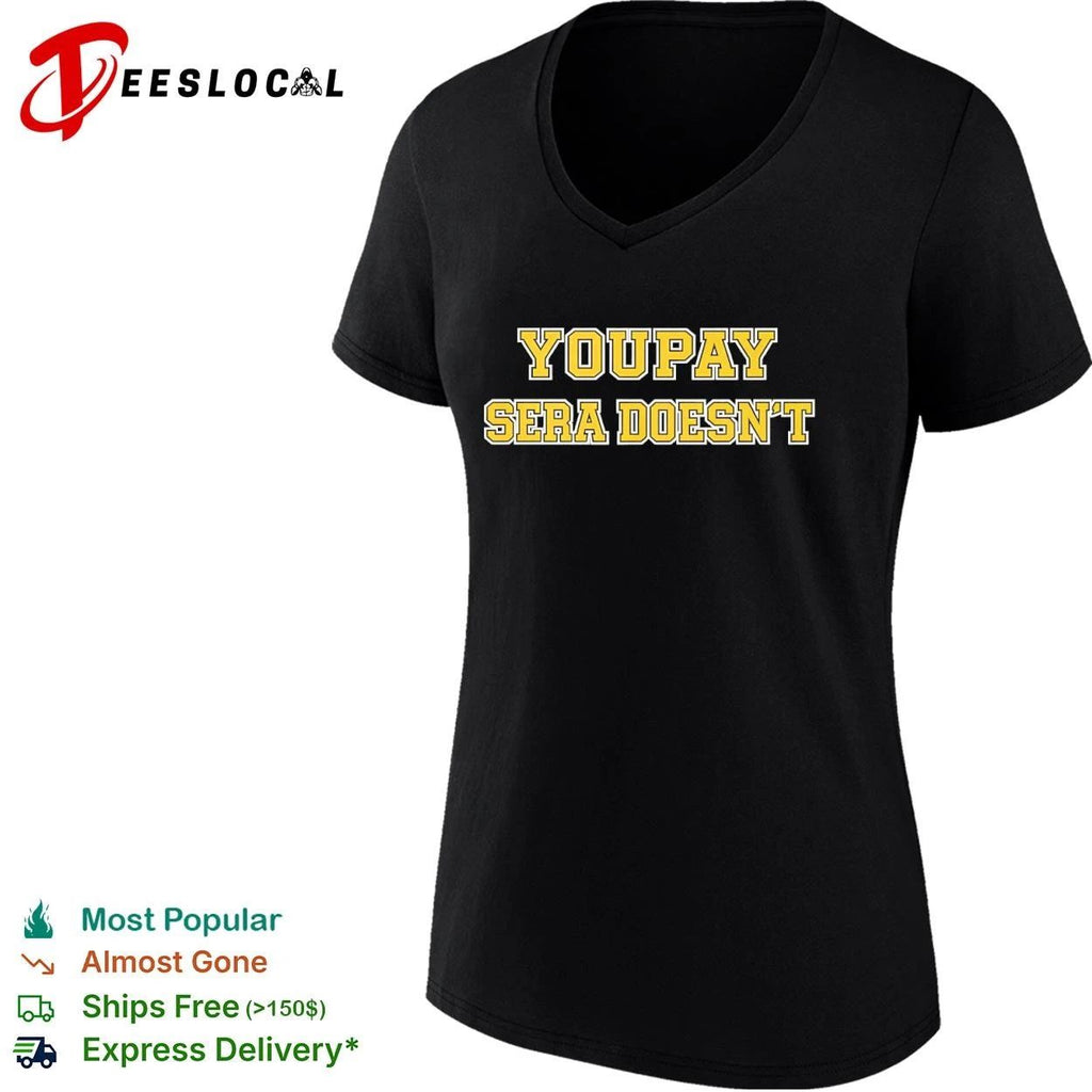 Youpay Sera Doesn’t funny sarcastic humor T-shirt