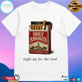 Holy Smokes Light Up For The Lord T-shirts