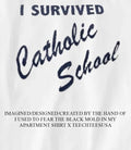 I survived Catholic School shirt