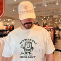 It’s beer can not beer can’t shirt